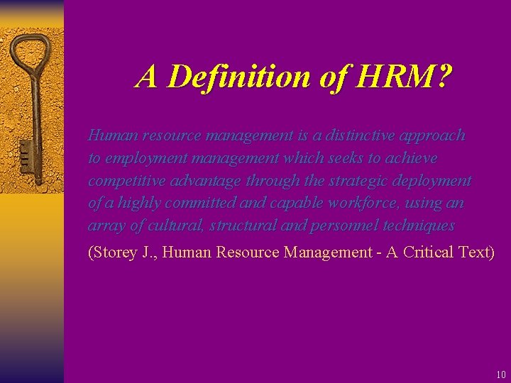 A Definition of HRM? Human resource management is a distinctive approach to employment management