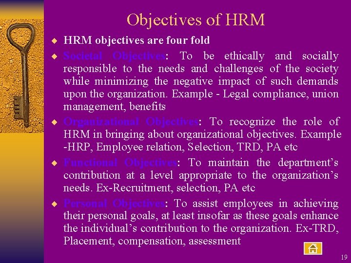 Objectives of HRM ¨ HRM objectives are four fold ¨ Societal Objectives: To be