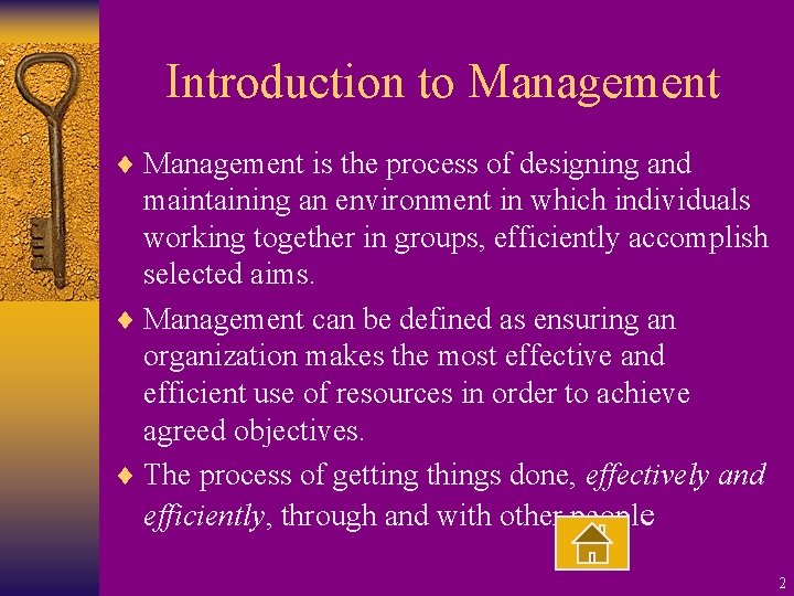 Introduction to Management ¨ Management is the process of designing and maintaining an environment