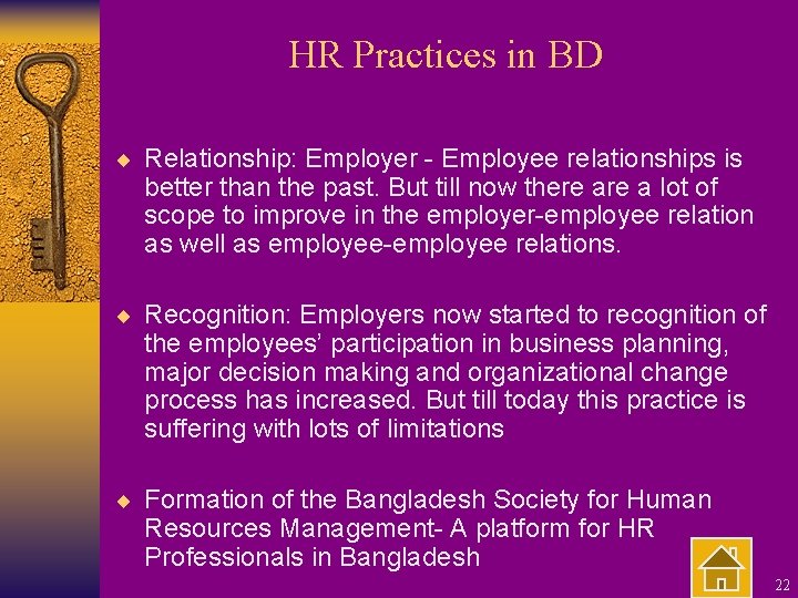 HR Practices in BD ¨ Relationship: Employer - Employee relationships is better than the