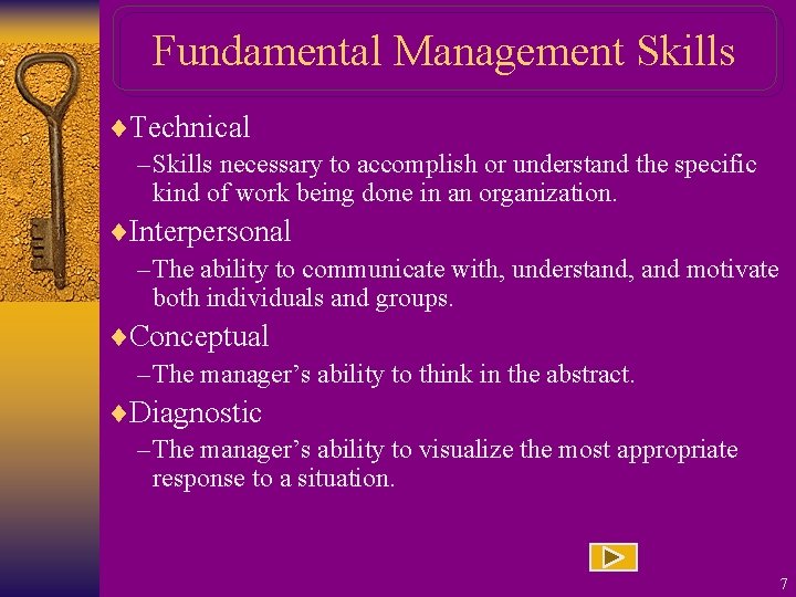Fundamental Management Skills ¨Technical – Skills necessary to accomplish or understand the specific kind