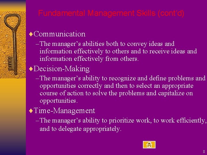 Fundamental Management Skills (cont’d) ¨Communication – The manager’s abilities both to convey ideas and