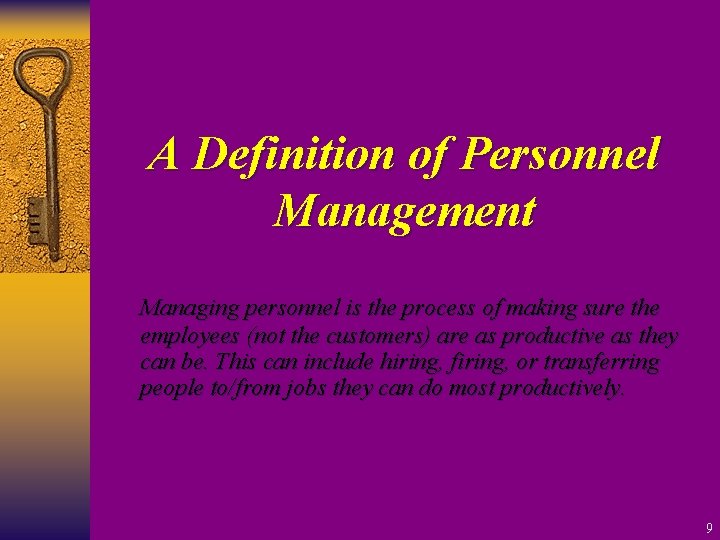 A Definition of Personnel Management Managing personnel is the process of making sure the