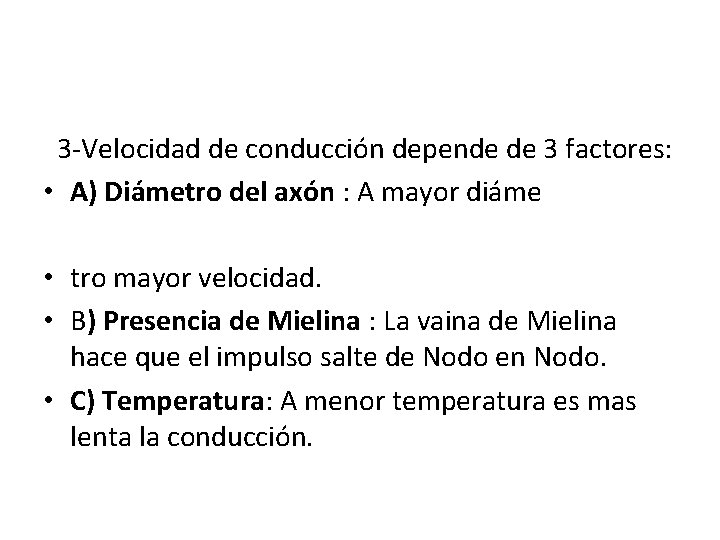 3 -Velocidad de conducción depende de 3 factores: • A) Diámetro del axón :