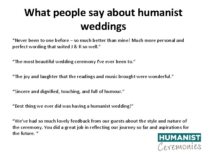 What people say about humanist weddings “Never been to one before – so much