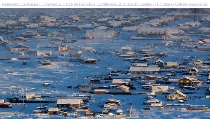Fédération de Russie : Oymyakon, Terre de l’extrême, la ville la plus froide du