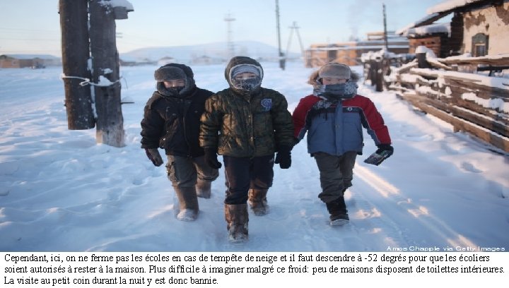 Cependant, ici, on ne ferme pas les écoles en cas de tempête de neige