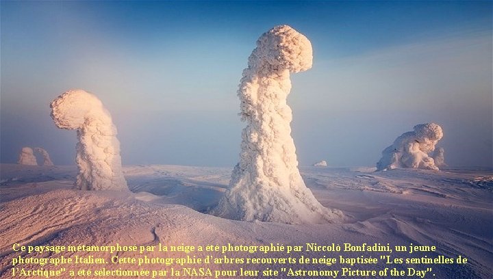 Ce paysage métamorphosé par la neige a été photographié par Niccolò Bonfadini, un jeune