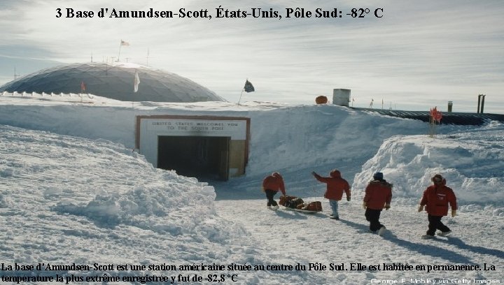 3 Base d'Amundsen-Scott, États-Unis, Pôle Sud: -82° C La base d'Amundsen-Scott est une station