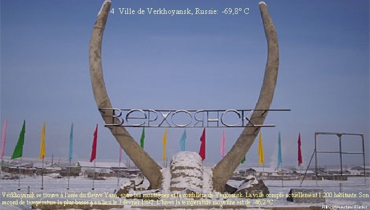4 Ville de Verkhoyansk, Russie: -69, 8° C Verkhoyansk se trouve à l'orée du