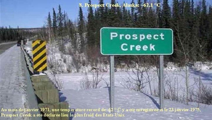 8. Prospect Creek, Alaska: − 62, 1 °C Au mois de janvier 1971, une