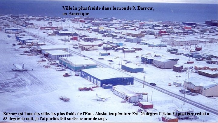 Ville la plus froide dans le monde 9. Barrow, en Amérique Barrow est l'une