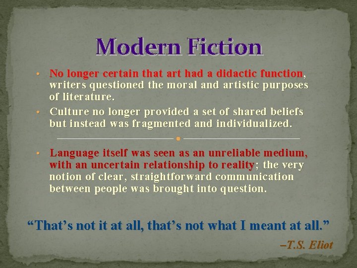 Modern Fiction No longer certain that art had a didactic function , writers questioned
