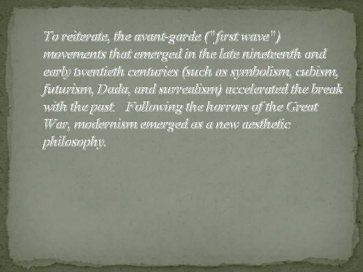 To reiterate, the avant-garde ("first wave") movements that emerged in the late nineteenth and