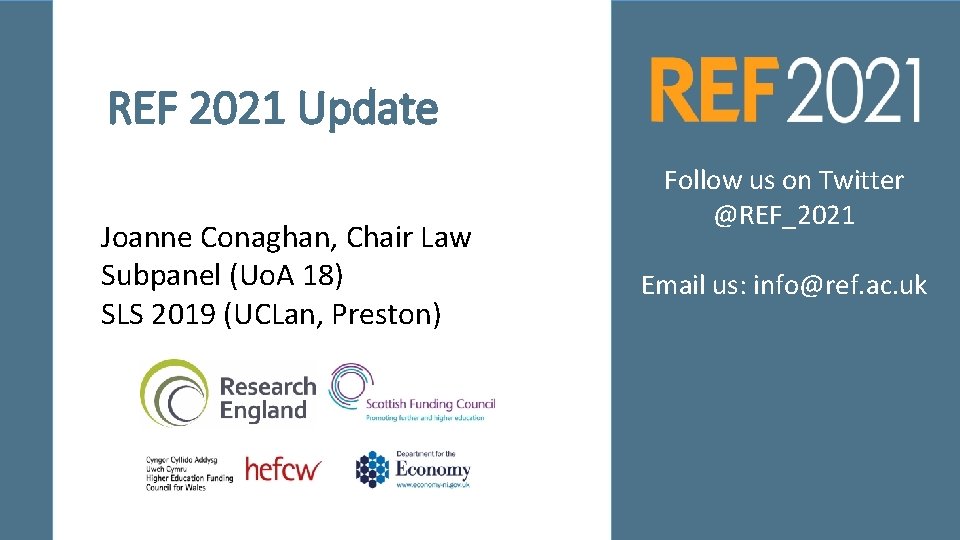 REF 2021 Update Joanne Conaghan, Chair Law Subpanel (Uo. A 18) SLS 2019 (UCLan,
