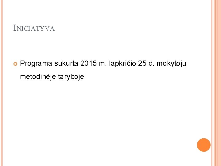 INICIATYVA Programa sukurta 2015 m. lapkričio 25 d. mokytojų metodinėje taryboje 