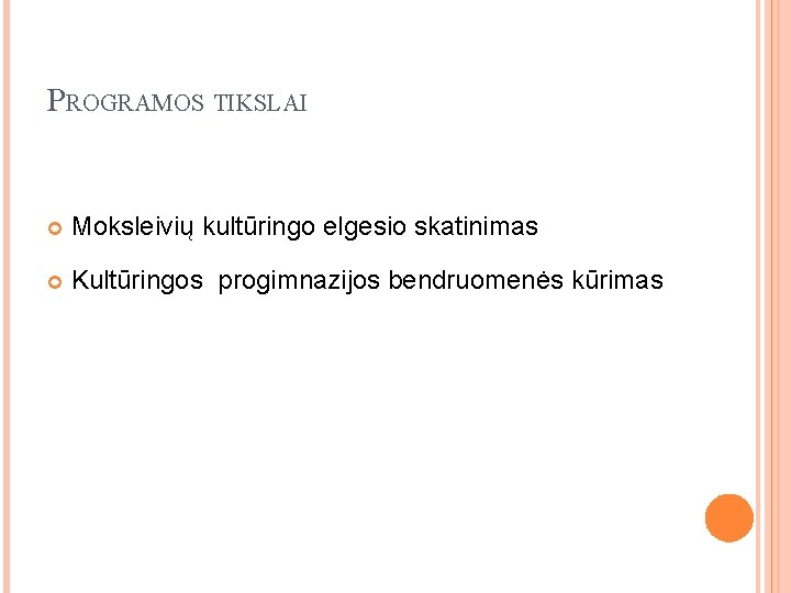 PROGRAMOS TIKSLAI Moksleivių kultūringo elgesio skatinimas Kultūringos progimnazijos bendruomenės kūrimas 