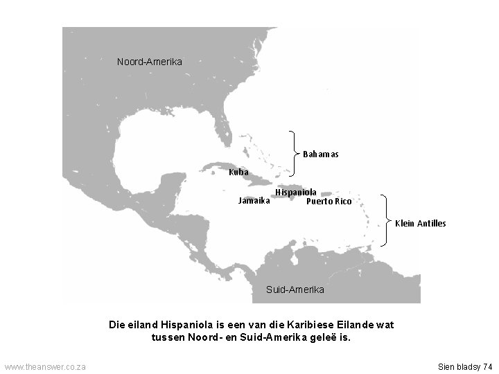 Noord-Amerika Bahamas Kuba Jamaika Hispaniola Puerto Rico Klein Antilles Suid-Amerika Die eiland Hispaniola is