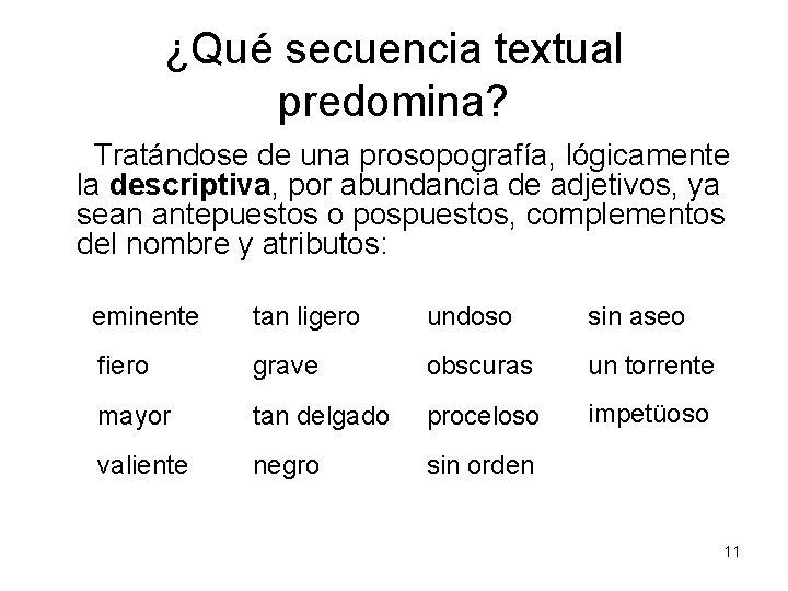 ¿Qué secuencia textual predomina? Tratándose de una prosopografía, lógicamente la descriptiva, por abundancia de