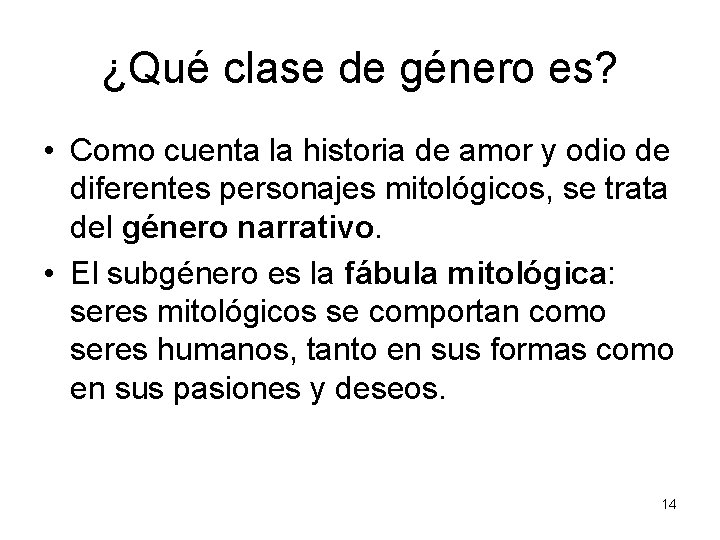 ¿Qué clase de género es? • Como cuenta la historia de amor y odio