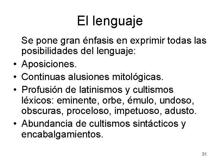 El lenguaje • • Se pone gran énfasis en exprimir todas las posibilidades del