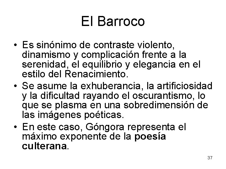 El Barroco • Es sinónimo de contraste violento, dinamismo y complicación frente a la