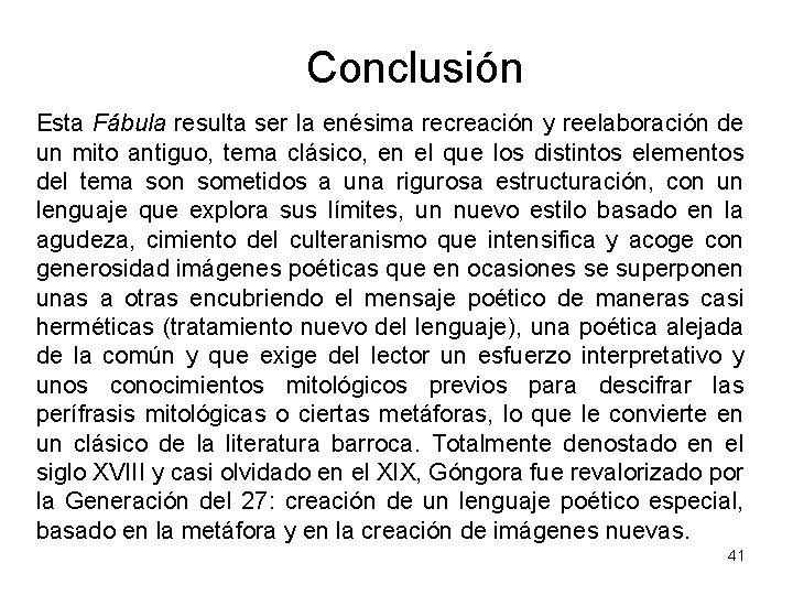 Conclusión Esta Fábula resulta ser la enésima recreación y reelaboración de un mito antiguo,