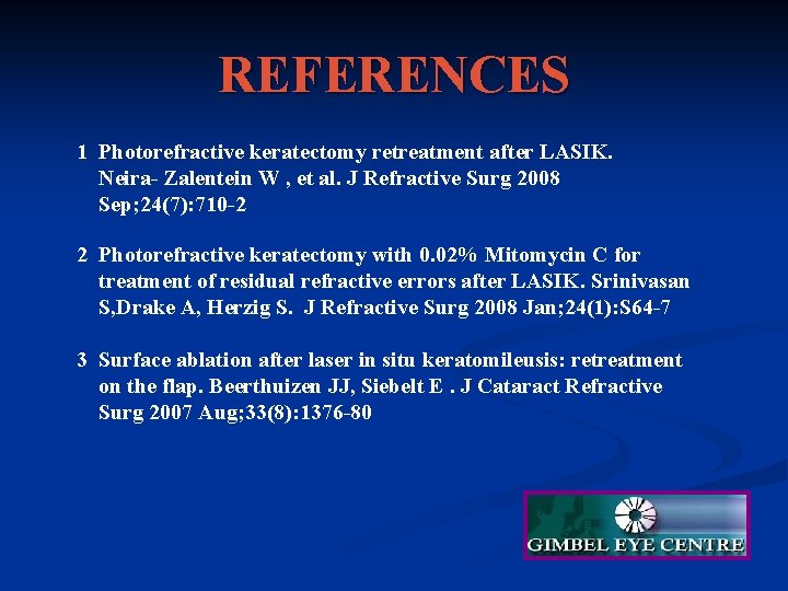 REFERENCES 1 Photorefractive keratectomy retreatment after LASIK. Neira- Zalentein W , et al. J