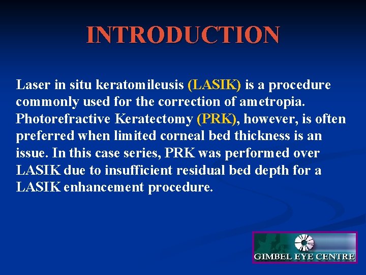 INTRODUCTION Laser in situ keratomileusis (LASIK) is a procedure commonly used for the correction