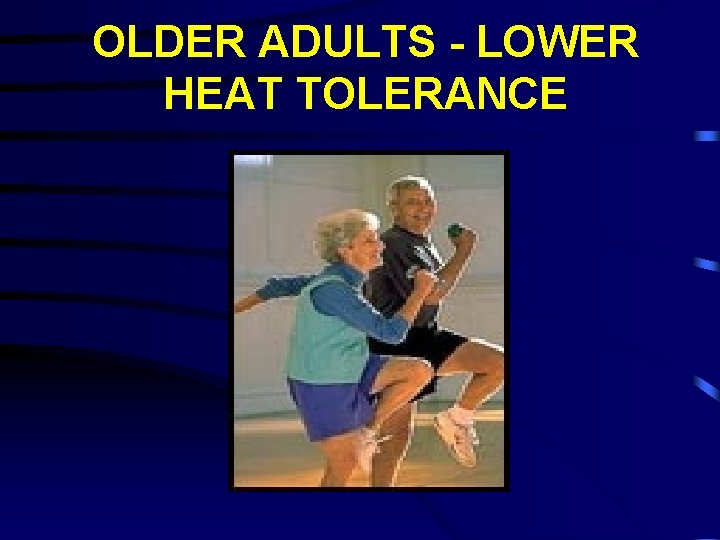OLDER ADULTS - LOWER HEAT TOLERANCE 