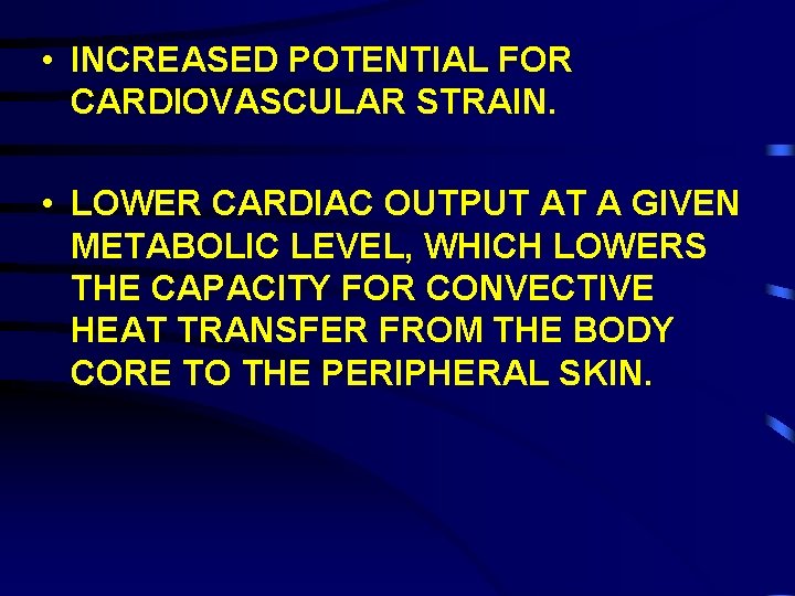  • INCREASED POTENTIAL FOR CARDIOVASCULAR STRAIN. • LOWER CARDIAC OUTPUT AT A GIVEN