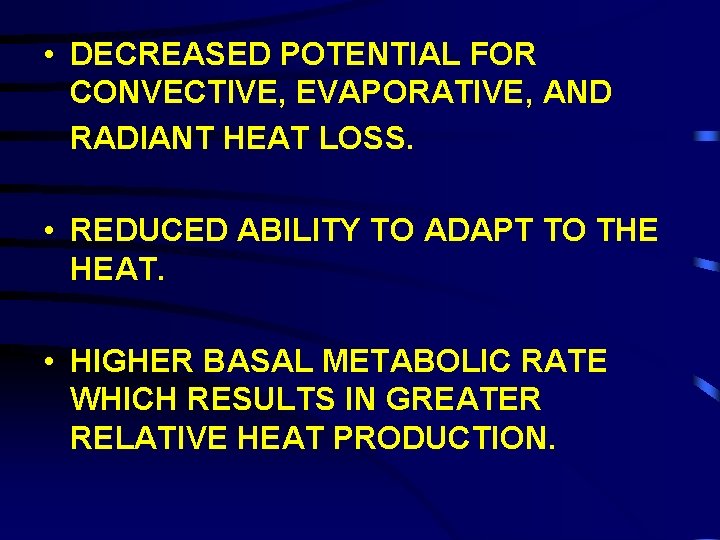  • DECREASED POTENTIAL FOR CONVECTIVE, EVAPORATIVE, AND RADIANT HEAT LOSS. • REDUCED ABILITY