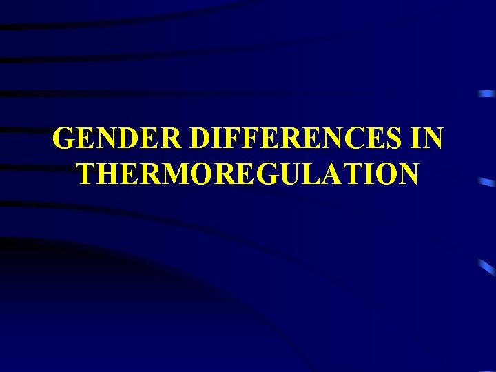 GENDER DIFFERENCES IN THERMOREGULATION 