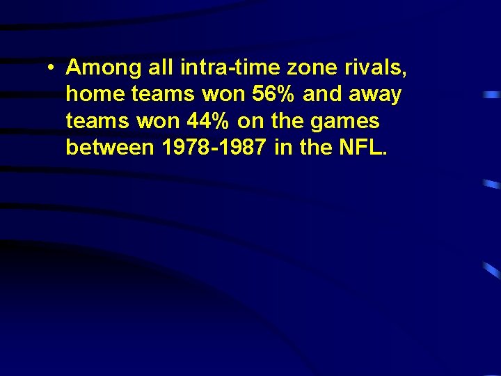 • Among all intra-time zone rivals, home teams won 56% and away teams