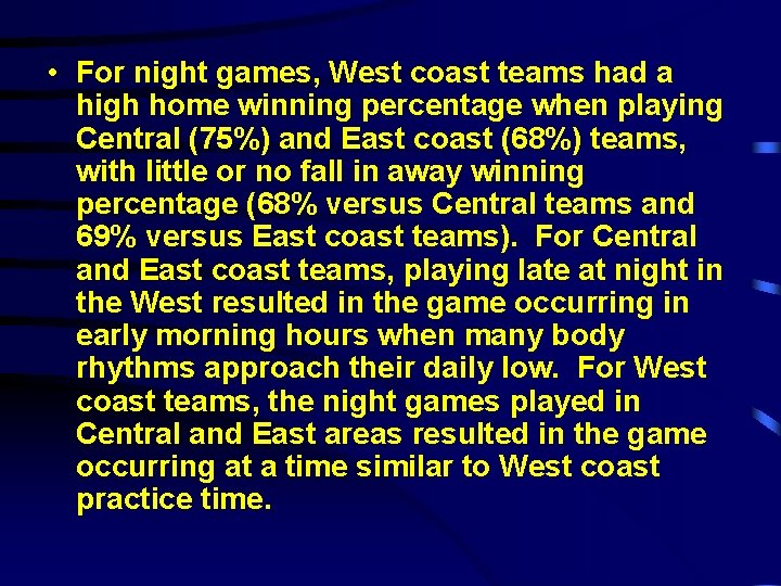 • For night games, West coast teams had a high home winning percentage