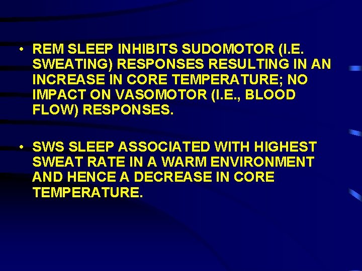  • REM SLEEP INHIBITS SUDOMOTOR (I. E. SWEATING) RESPONSES RESULTING IN AN INCREASE
