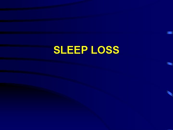 SLEEP LOSS 
