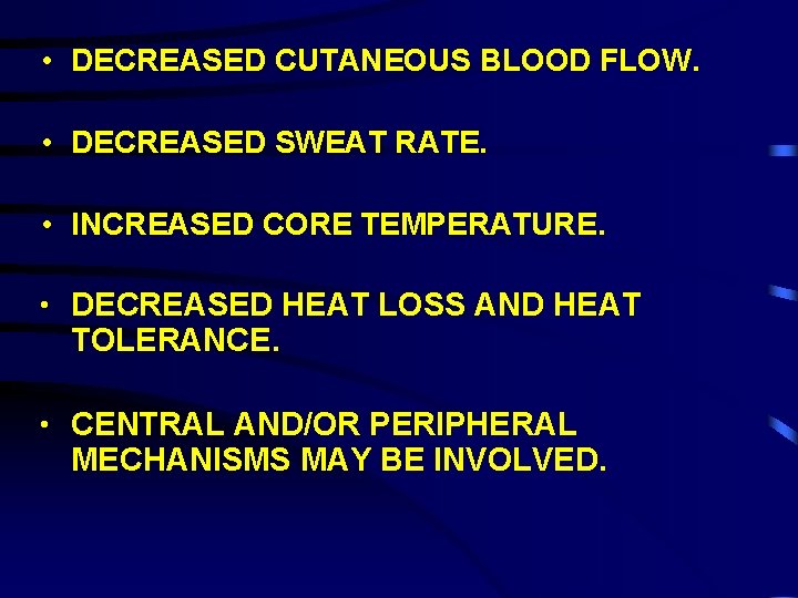  • DECREASED CUTANEOUS BLOOD FLOW. • DECREASED SWEAT RATE. • INCREASED CORE TEMPERATURE.