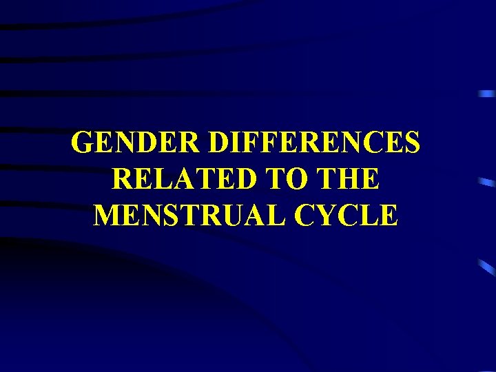 GENDER DIFFERENCES RELATED TO THE MENSTRUAL CYCLE 