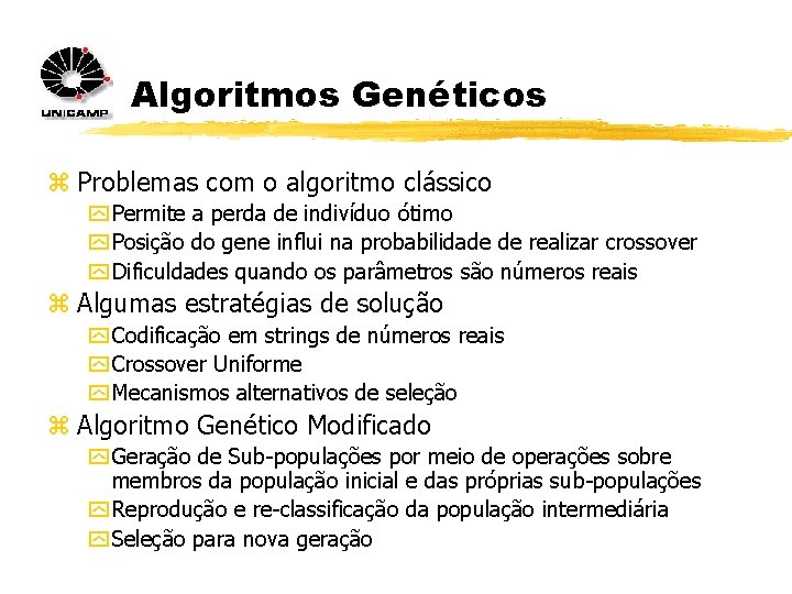 Algoritmos Genéticos z Problemas com o algoritmo clássico y Permite a perda de indivíduo