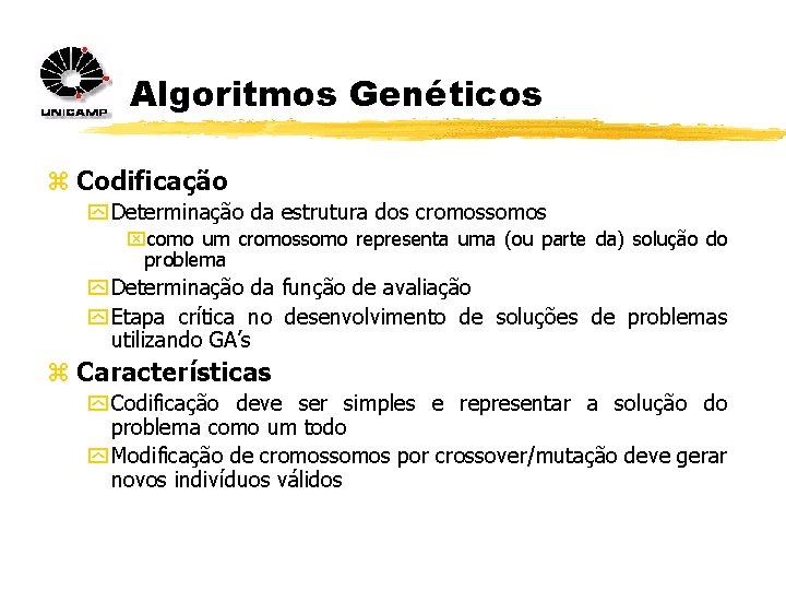 Algoritmos Genéticos z Codificação y Determinação da estrutura dos cromossomos xcomo um cromossomo representa