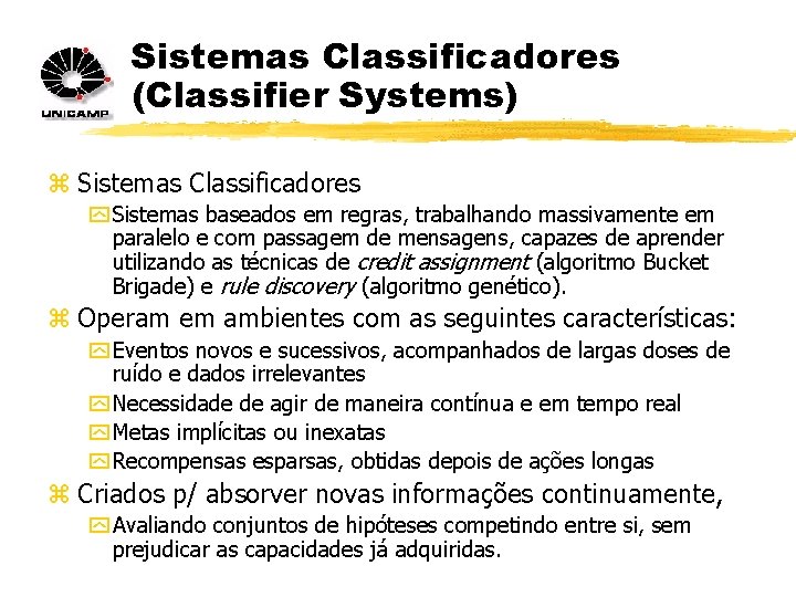 Sistemas Classificadores (Classifier Systems) z Sistemas Classificadores y Sistemas baseados em regras, trabalhando massivamente