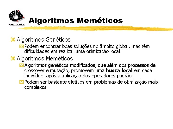 Algoritmos Meméticos z Algoritmos Genéticos y Podem encontrar boas soluções no âmbito global, mas