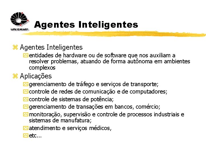 Agentes Inteligentes z Agentes Inteligentes y entidades de hardware ou de software que nos