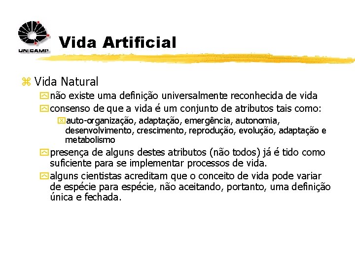 Vida Artificial z Vida Natural y não existe uma definição universalmente reconhecida de vida
