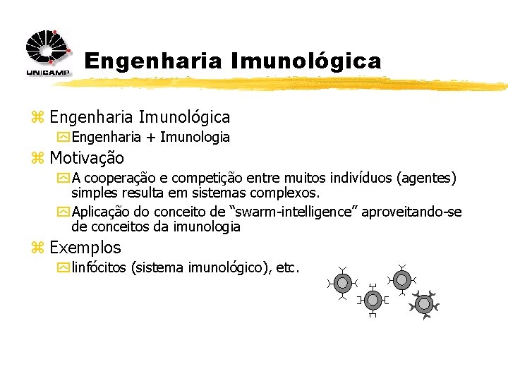Engenharia Imunológica z Engenharia Imunológica y Engenharia + Imunologia z Motivação y A cooperação