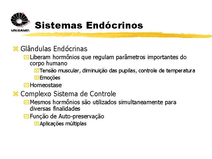 Sistemas Endócrinos z Glândulas Endócrinas y Liberam hormônios que regulam parâmetros importantes do corpo