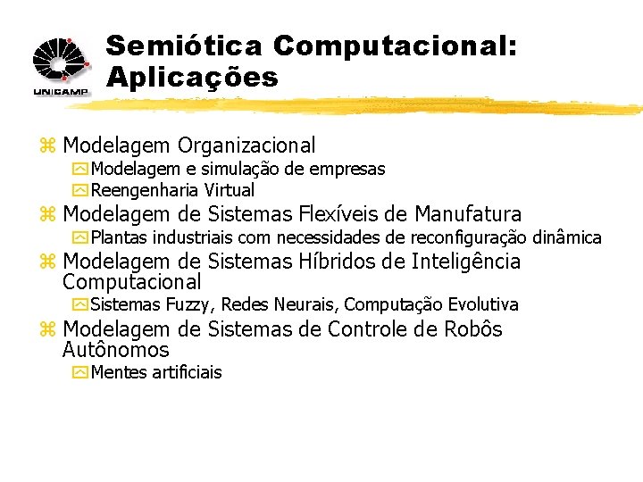 Semiótica Computacional: Aplicações z Modelagem Organizacional y Modelagem e simulação de empresas y Reengenharia