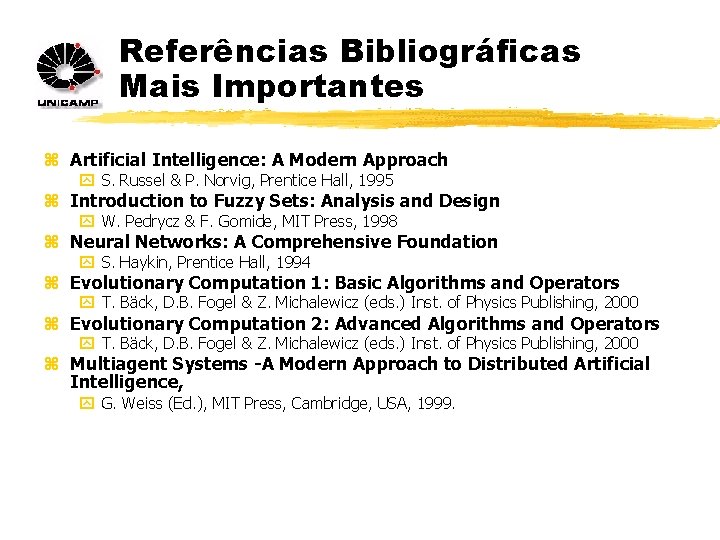 Referências Bibliográficas Mais Importantes z Artificial Intelligence: A Modern Approach y S. Russel &