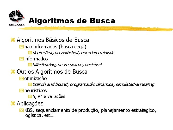 Algoritmos de Busca z Algoritmos Básicos de Busca y não informados (busca cega) xdepth-first,